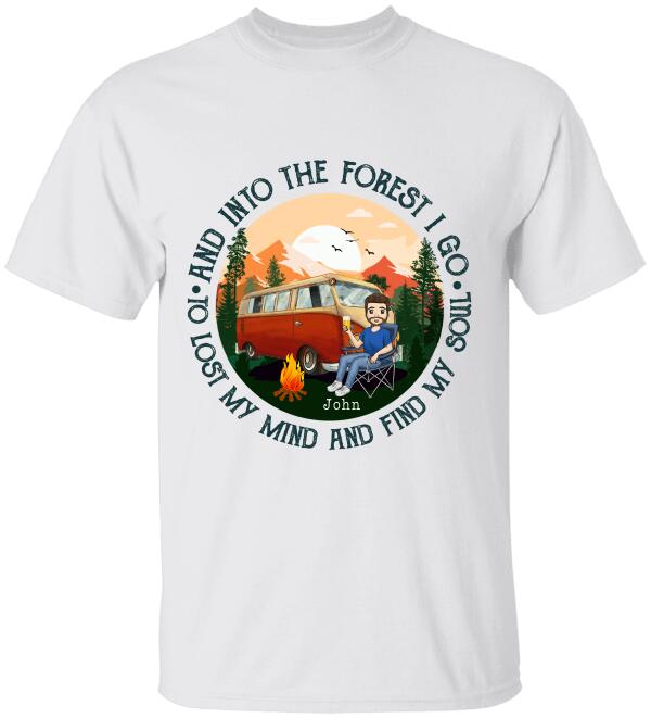 And Into The Forest I Go To Lost My Mind And Find My Soul - Personalized Tshirt