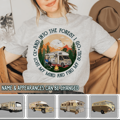 And Into The Forest I Go To Lost My Mind And Find My Soul - Personalized Tshirt