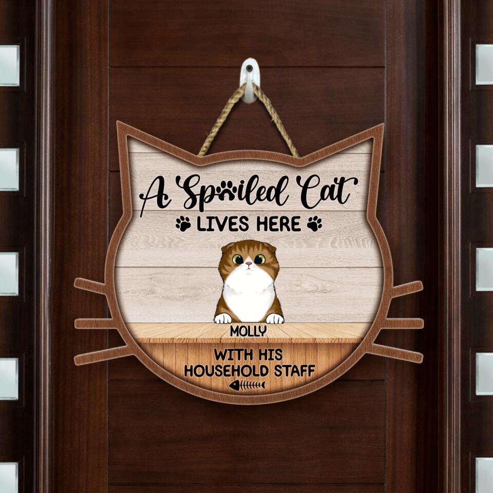 Spoiled Cats Live Here With Their Household Staff Personalized Shaped Wooden Door Sign