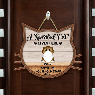Spoiled Cats Live Here With Their Household Staff Personalized Shaped Wooden Door Sign