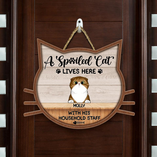 Spoiled Cats Live Here With Their Household Staff Personalized Shaped Wooden Door Sign