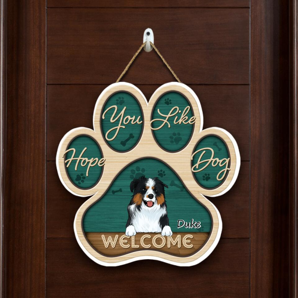 Welcome Hope You Like Dog Hair, Personalized Door Sign Custom Shaped