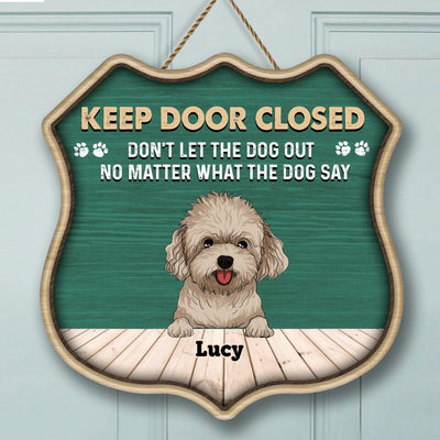 Keep Door Closed. Don't Let The Dogs Out - No Matter What The Dogs Say - Personalized Doorsign