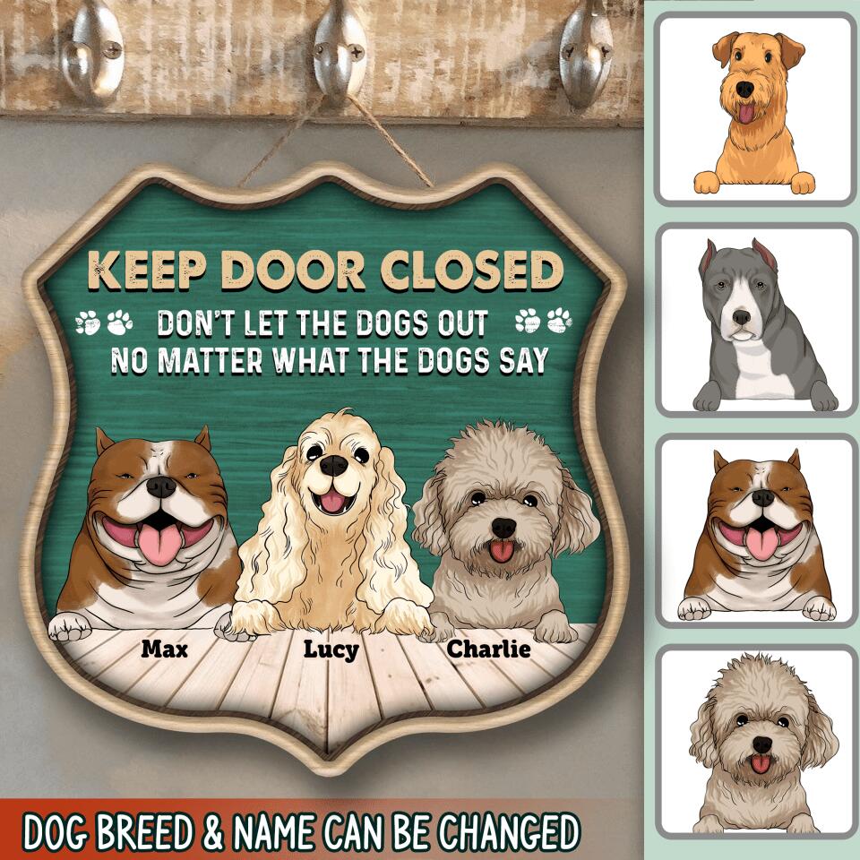 Keep Door Closed. Don't Let The Dogs Out - No Matter What The Dogs Say - Personalized Doorsign