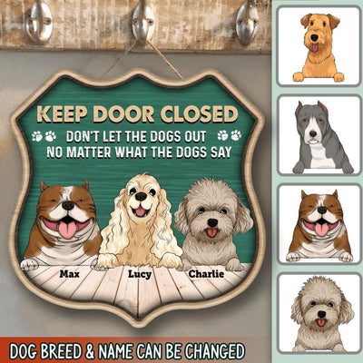 Keep Door Closed. Don't Let The Dogs Out - No Matter What The Dogs Say - Personalized Doorsign