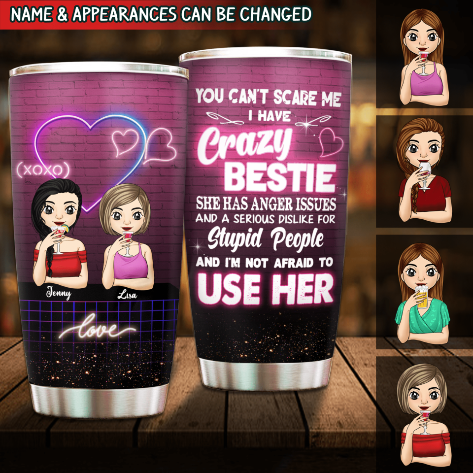 You Can't Scare Me I Have A Crazy Bestie - Personalized Tumbler