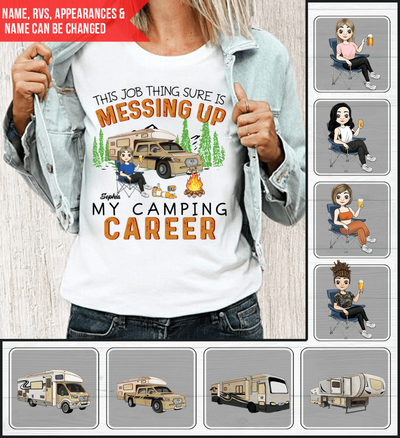 This Job Thing Sure Is Messing Up My Camping Career - Personalized T-Shirt