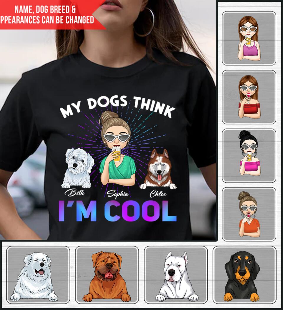 My Dog Thinks I'm Cool T-Shirt, Gift for Dog Lovers, Personalized T-Shirt for Dog Owners