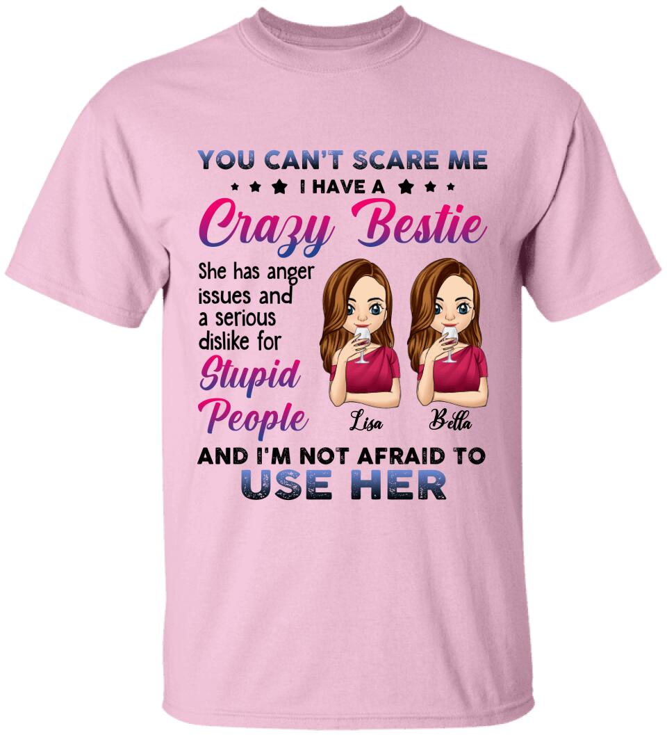 You Can't Scare Me, I Have A Crazy Bestie, For Bestie, Personalized T-shirt
