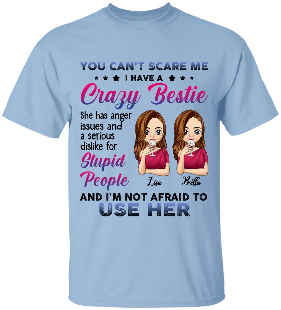 You Can't Scare Me, I Have A Crazy Bestie, For Bestie, Personalized T-shirt