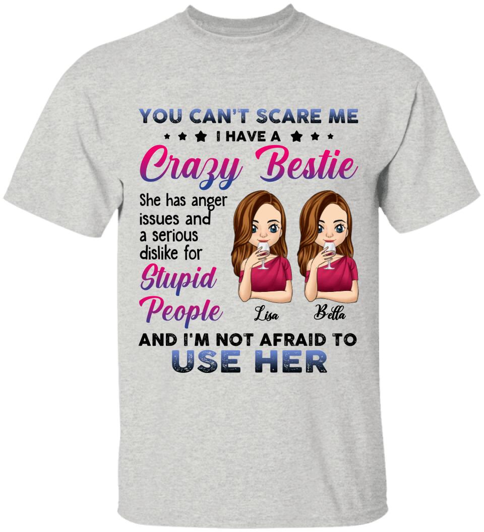 You Can't Scare Me, I Have A Crazy Bestie, For Bestie, Personalized T-shirt