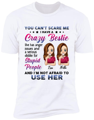 You Can't Scare Me, I Have A Crazy Bestie, For Bestie, Personalized T-shirt