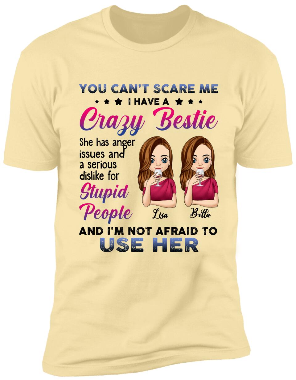 You Can't Scare Me, I Have A Crazy Bestie, For Bestie, Personalized T-shirt