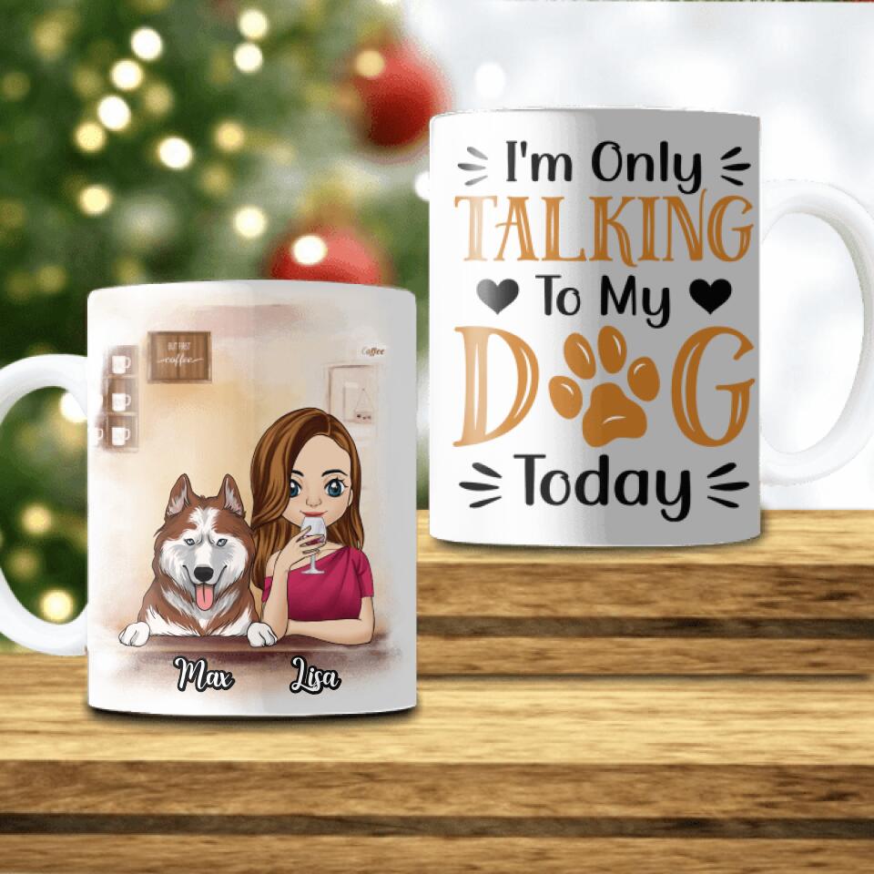 I'm Only Talking To My Dog Today Personalized Mug