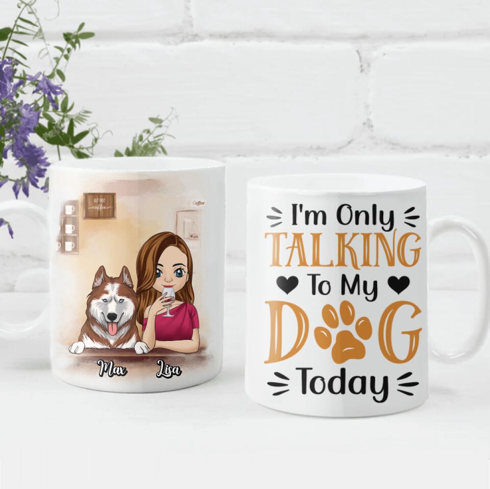 I'm Only Talking To My Dog Today Personalized Mug