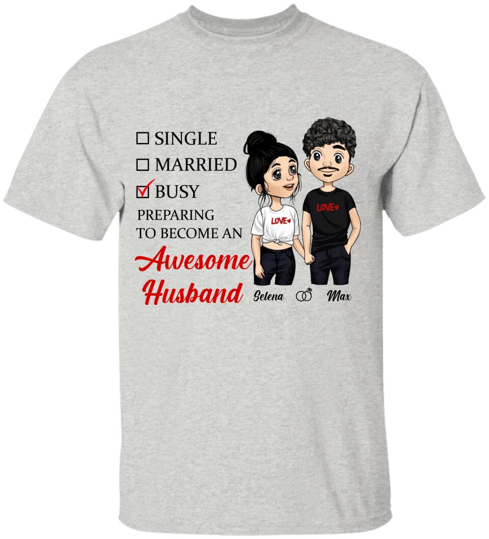 Preparing To Become An Awesome Husband/ Wife - Personalized T-Shirt, Sweatshirt
