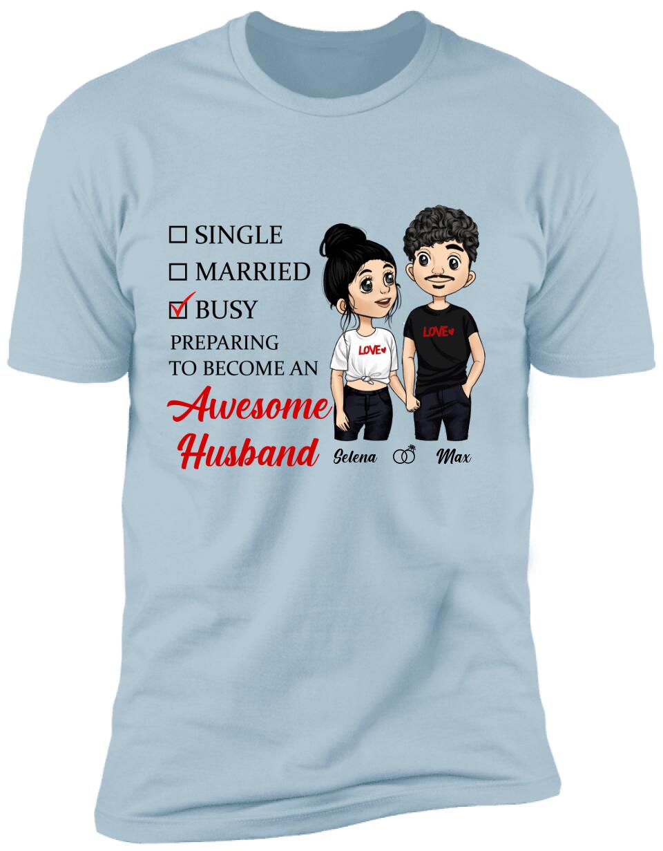 Preparing To Become An Awesome Husband/ Wife - Personalized T-Shirt, Sweatshirt
