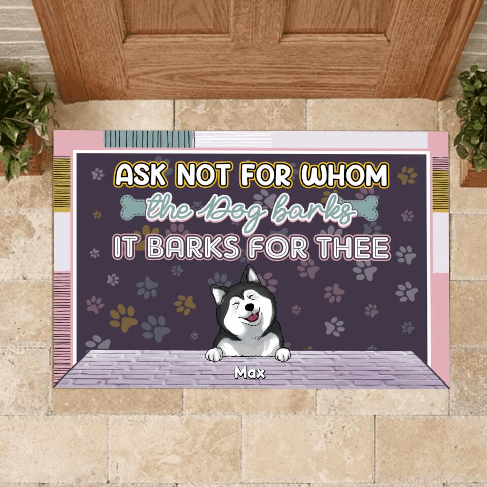 Ask Not For Whom The Dogs Bark They Bark For Thee, Customized Up To 4 Dogs - Personalized Doormat