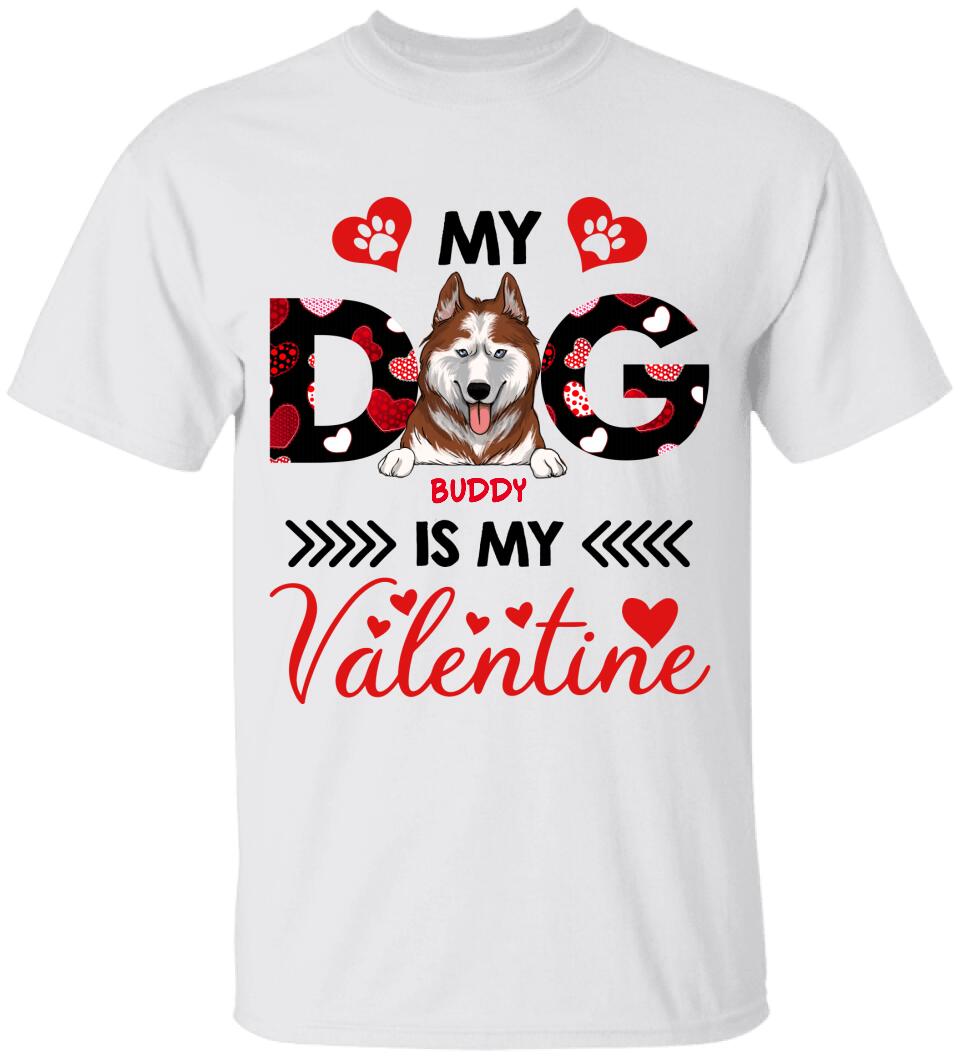 My Dog Is My Valentine, Custom name - Personalized T-shirt, Sweatshirt