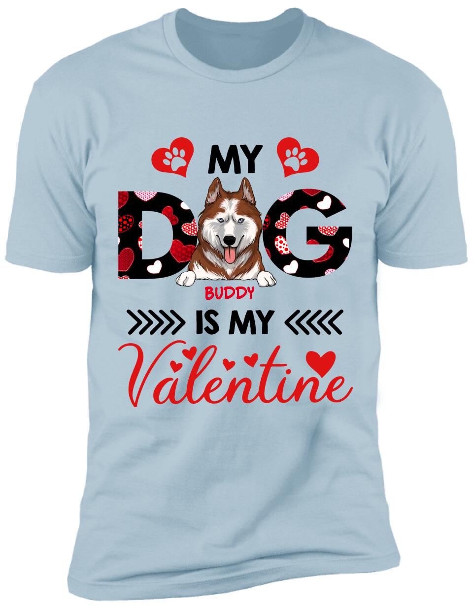 My Dog Is My Valentine, Custom name - Personalized T-shirt, Sweatshirt