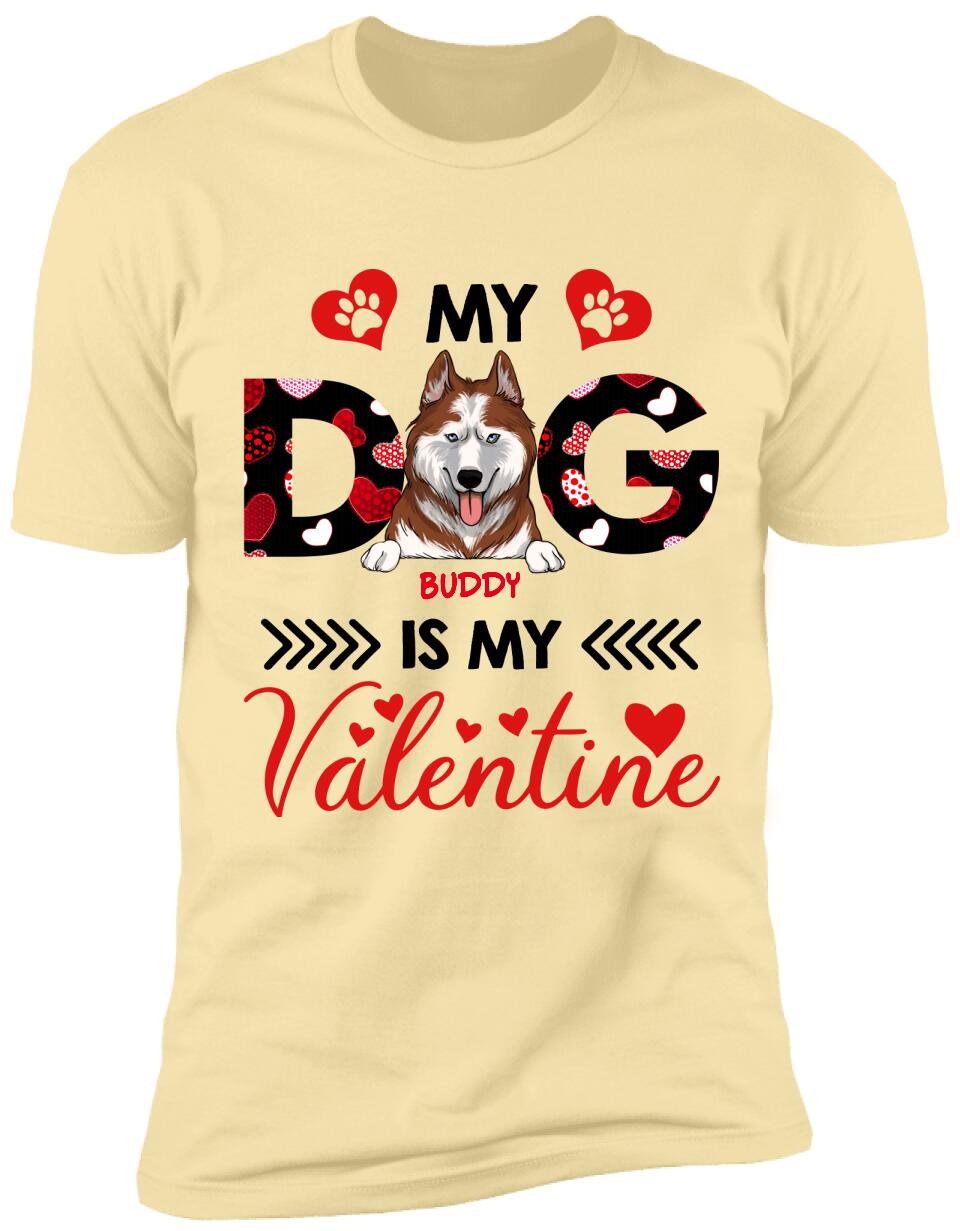 My Dog Is My Valentine, Custom name - Personalized T-shirt, Sweatshirt