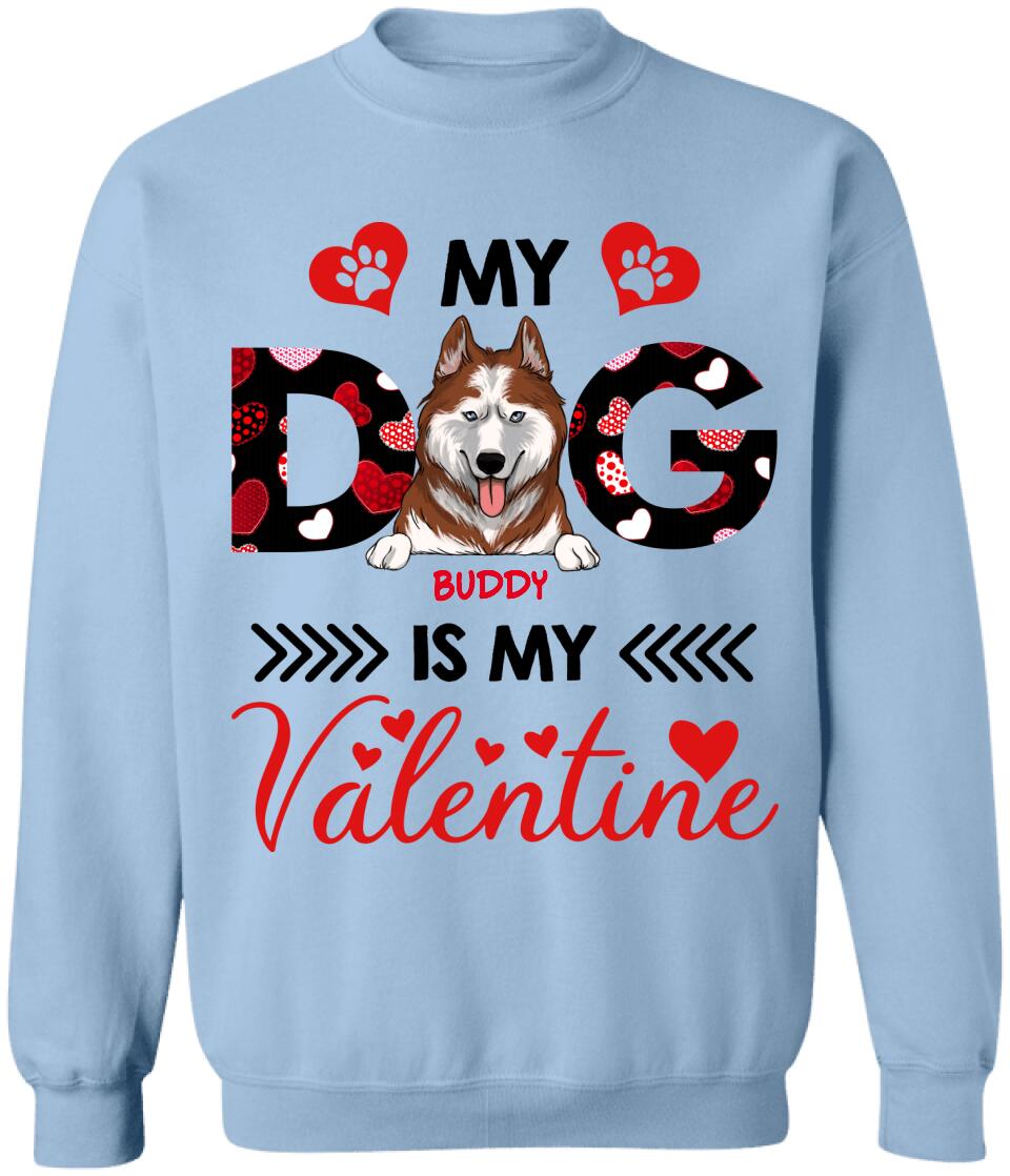 My Dog Is My Valentine, Custom name - Personalized T-shirt, Sweatshirt