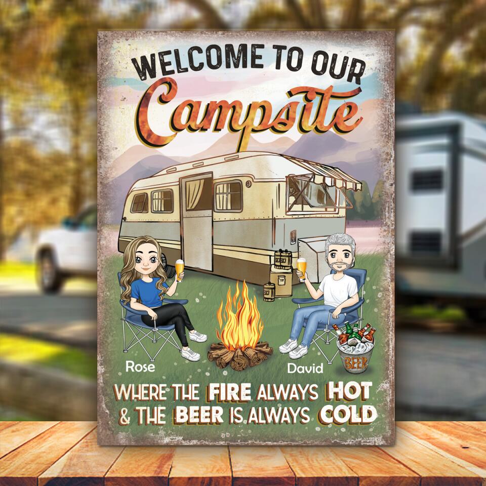 Welcome To Our Campsite, Where The Fire Always Hot & The Beer Is Always Cold - Personalized Metal Sign