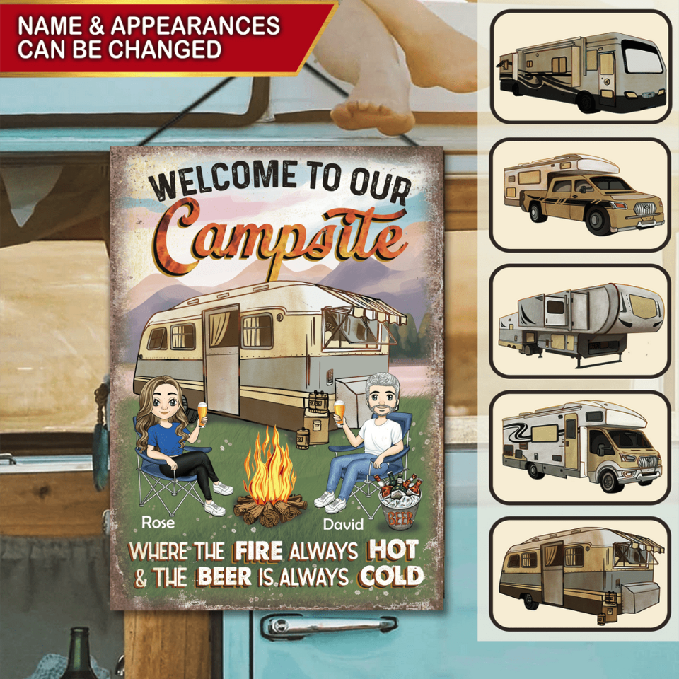 Welcome To Our Campsite, Where The Fire Always Hot &amp; The Beer Is Always Cold - Personalized Metal Sign