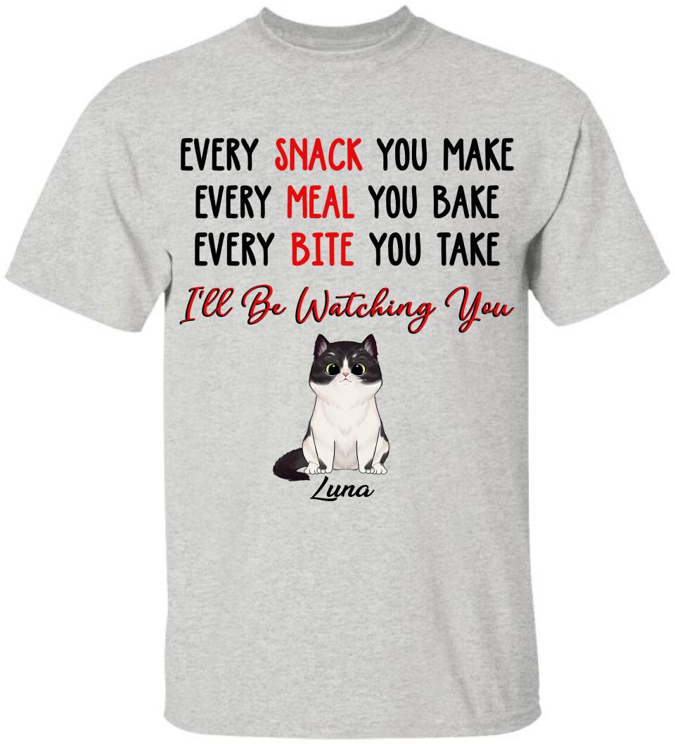 Every Snack You Make, Every Meal You Bake, Personalized T-Shirt