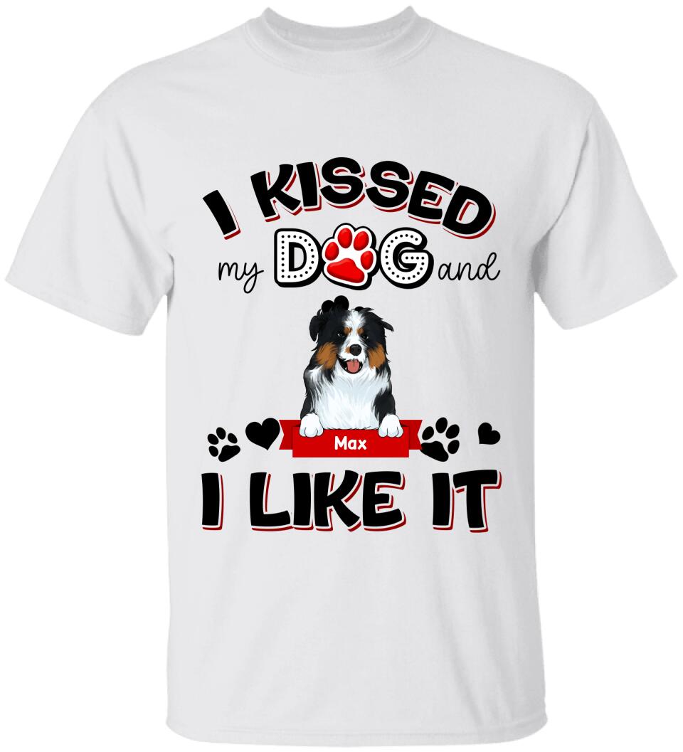 I Kissed My Dogs And I Like It - Personalized T-shirt