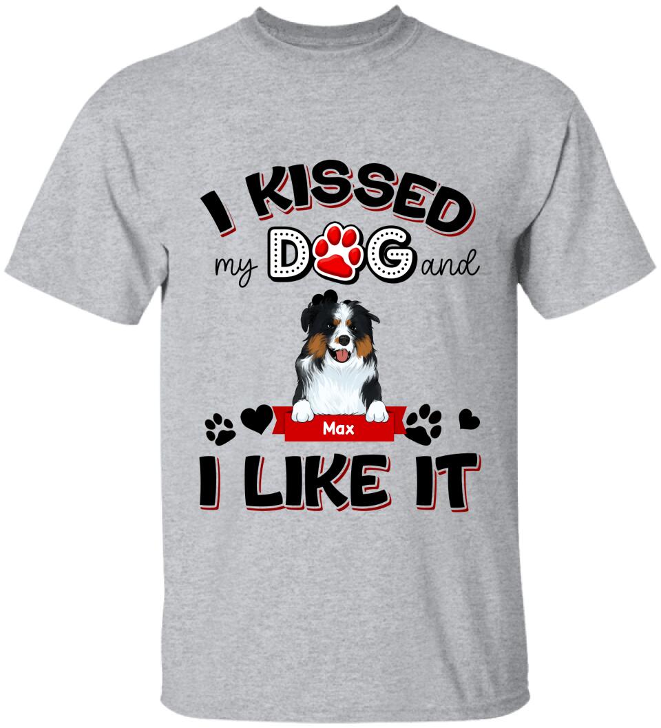 I Kissed My Dogs And I Like It - Personalized T-shirt