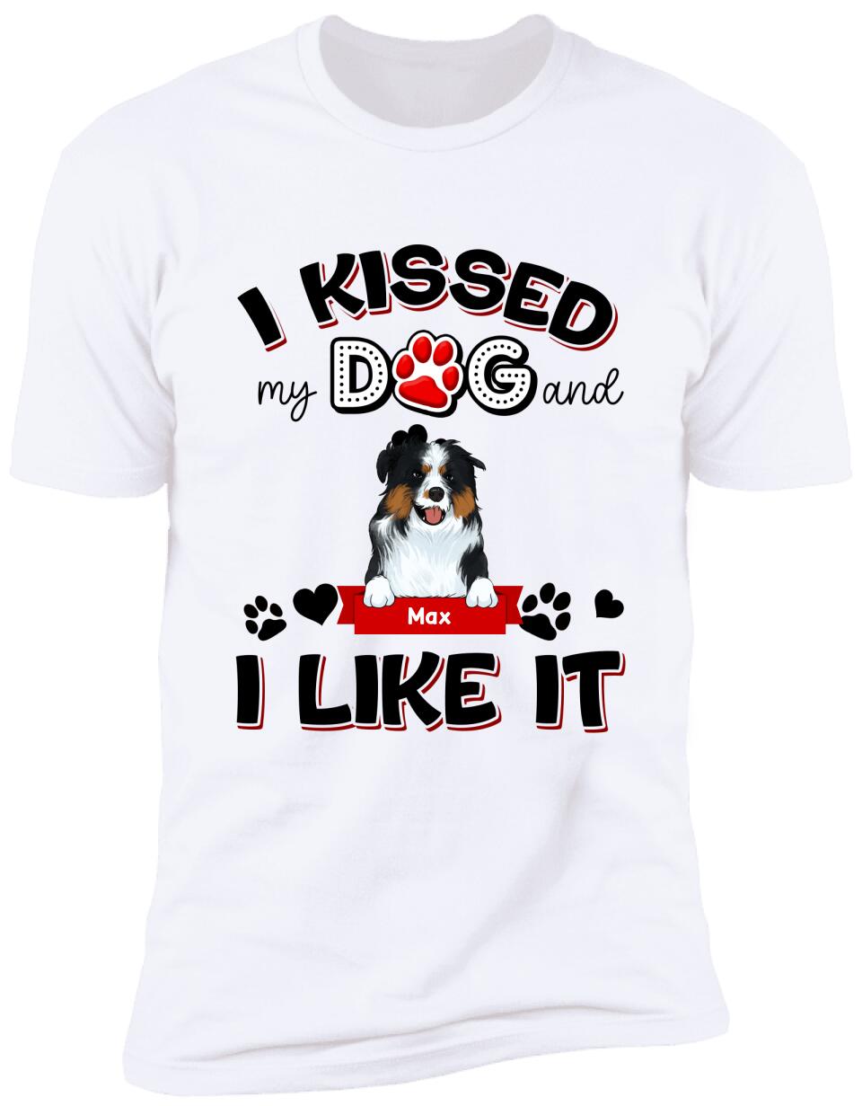 I Kissed My Dogs And I Like It - Personalized T-shirt