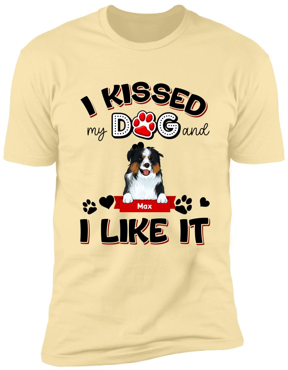 I Kissed My Dogs And I Like It - Personalized T-shirt