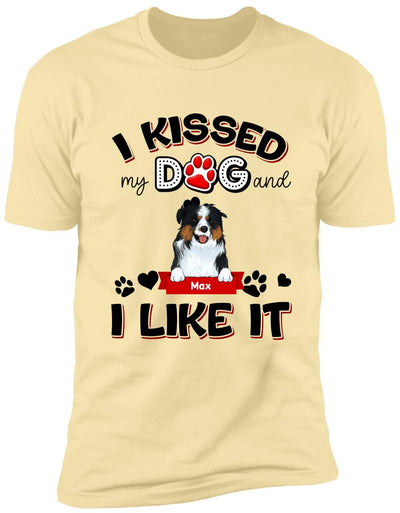 I Kissed My Dogs And I Like It - Personalized T-shirt