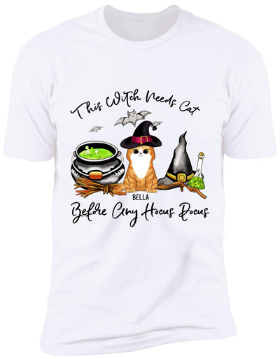 This Witch Needs Cats Before Any Hocus Pocus - Personalized T-shirt