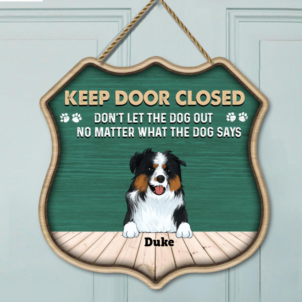 Keep Door Closed. Don't Let The Dogs Out - No Matter What The Dogs Say - Personalized Doorsign