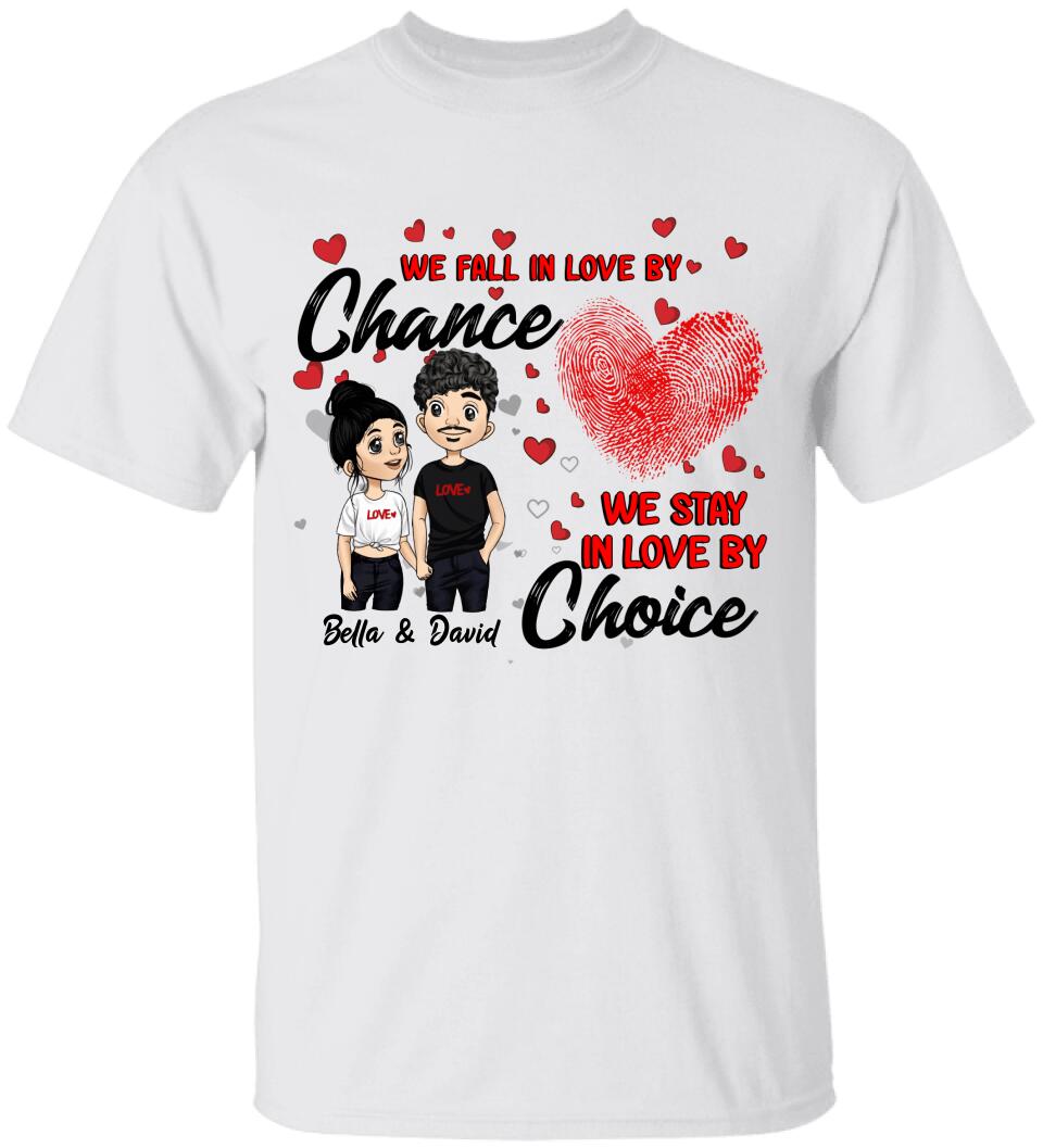 We Fall In Love By Chance We Stay In Love By Choice - Personalized T-shirt