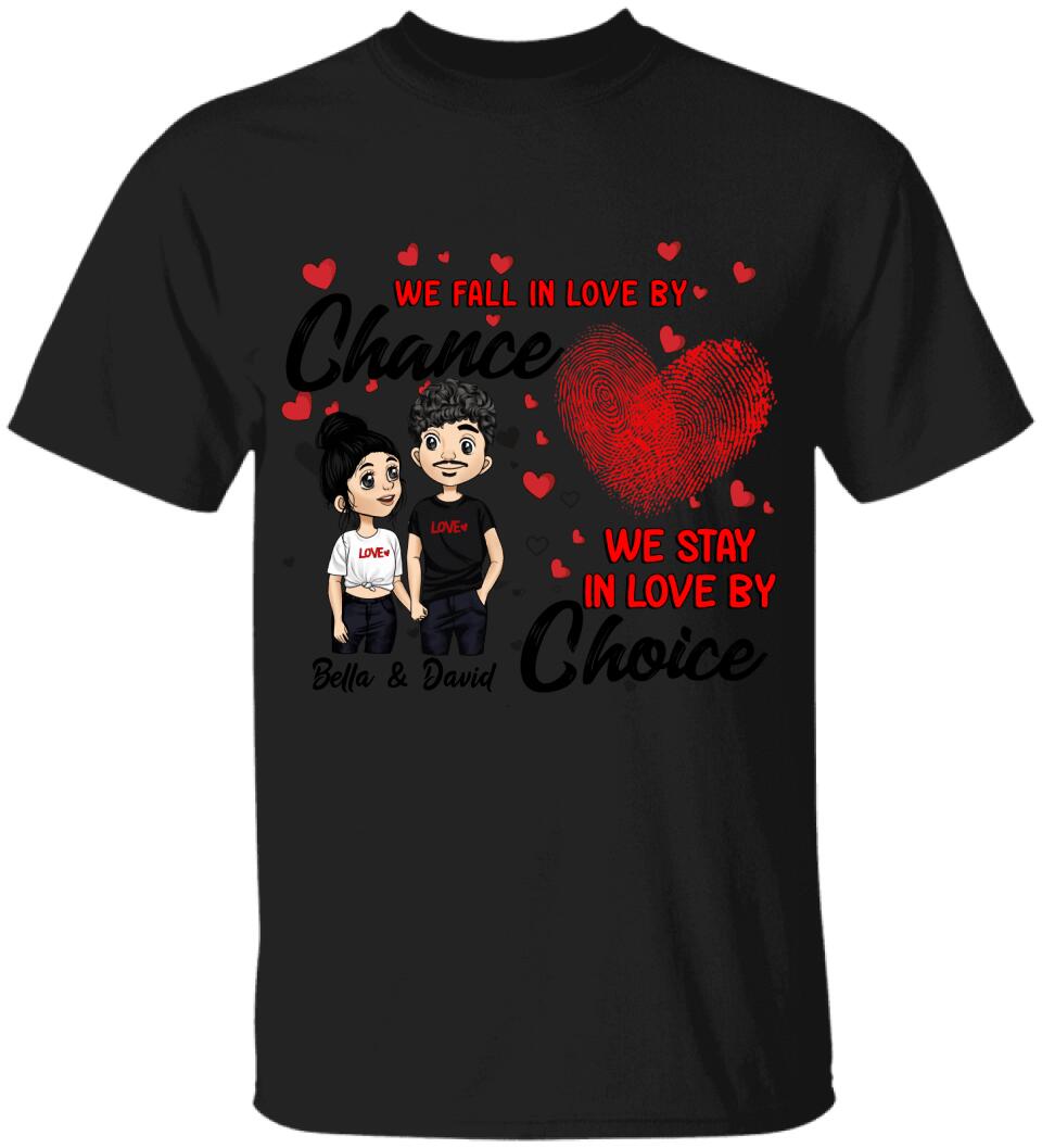 We Fall In Love By Chance We Stay In Love By Choice - Personalized T-shirt