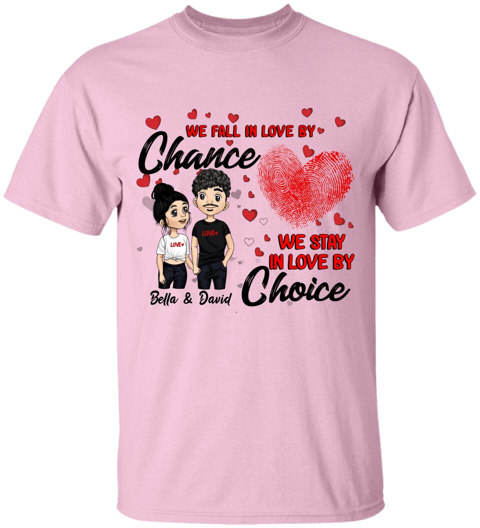 We Fall In Love By Chance We Stay In Love By Choice - Personalized T-shirt