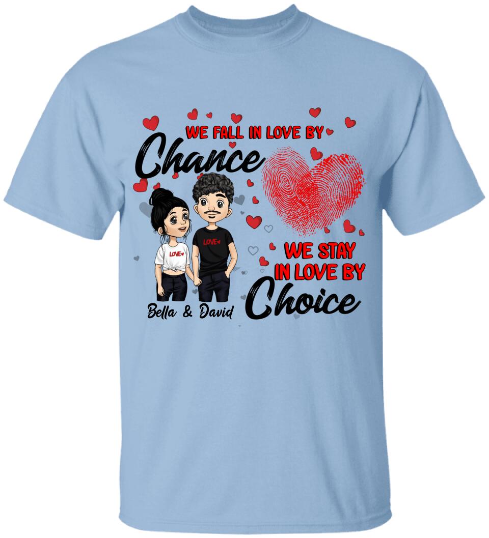 We Fall In Love By Chance We Stay In Love By Choice - Personalized T-shirt