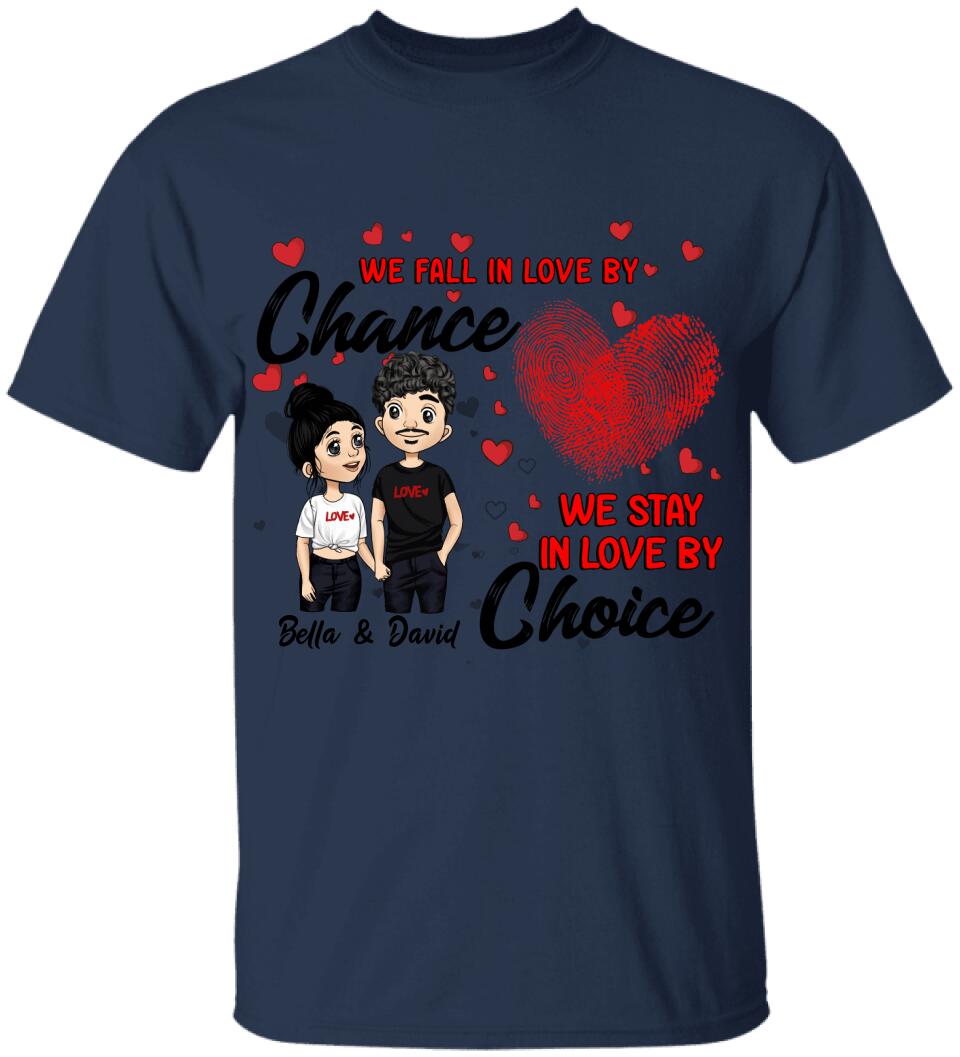 We Fall In Love By Chance We Stay In Love By Choice - Personalized T-shirt