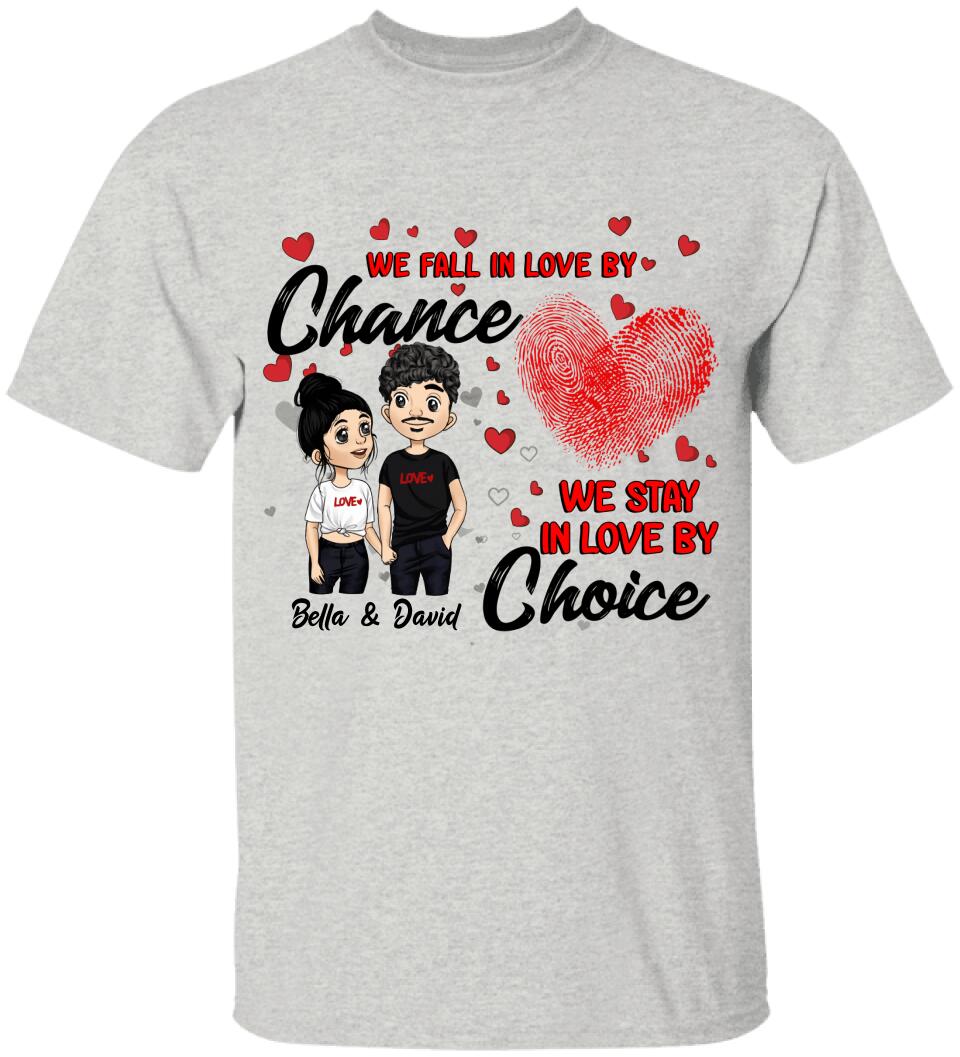 We Fall In Love By Chance We Stay In Love By Choice - Personalized T-shirt