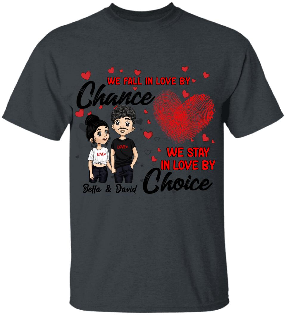 We Fall In Love By Chance We Stay In Love By Choice - Personalized T-shirt