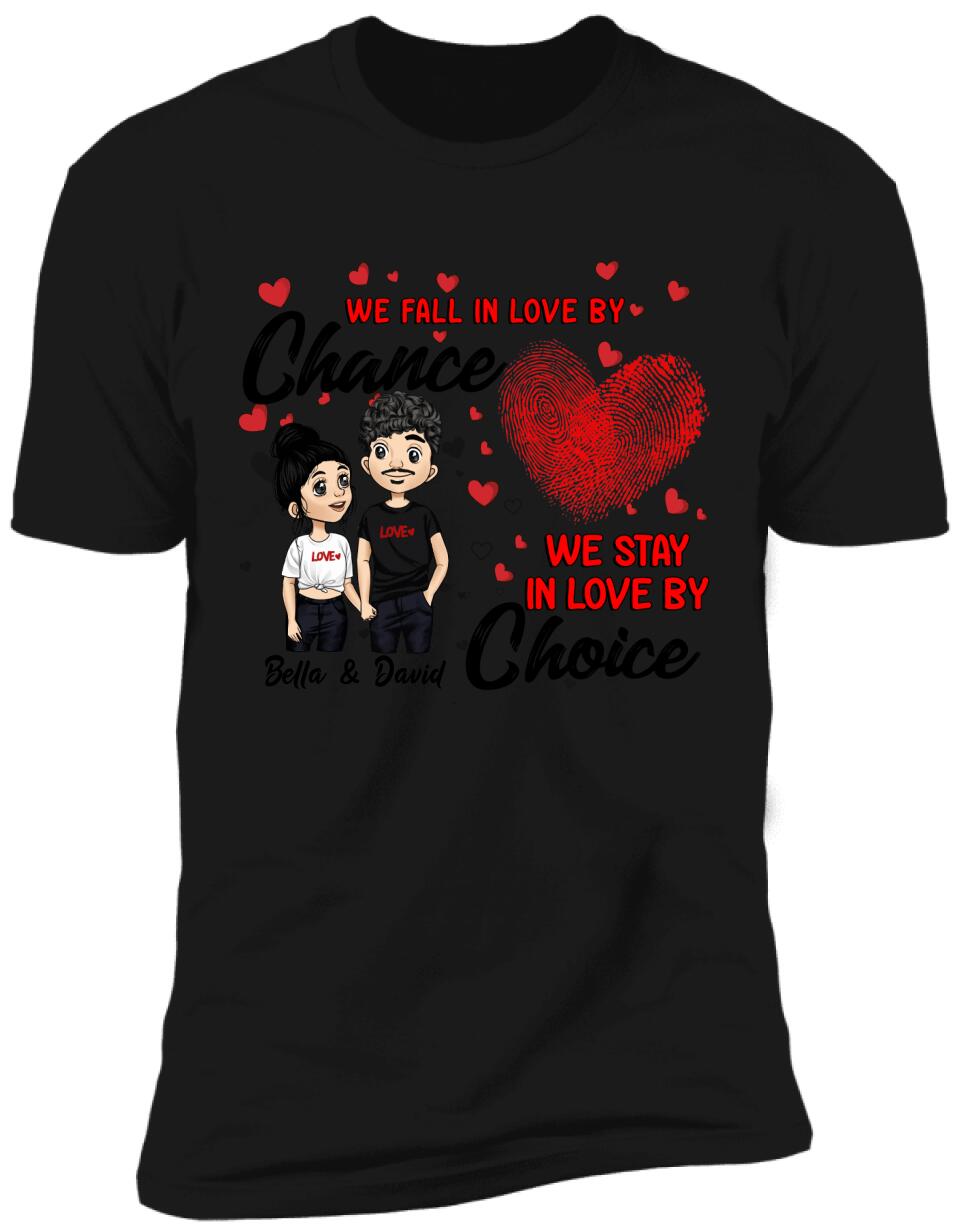 We Fall In Love By Chance We Stay In Love By Choice - Personalized T-shirt