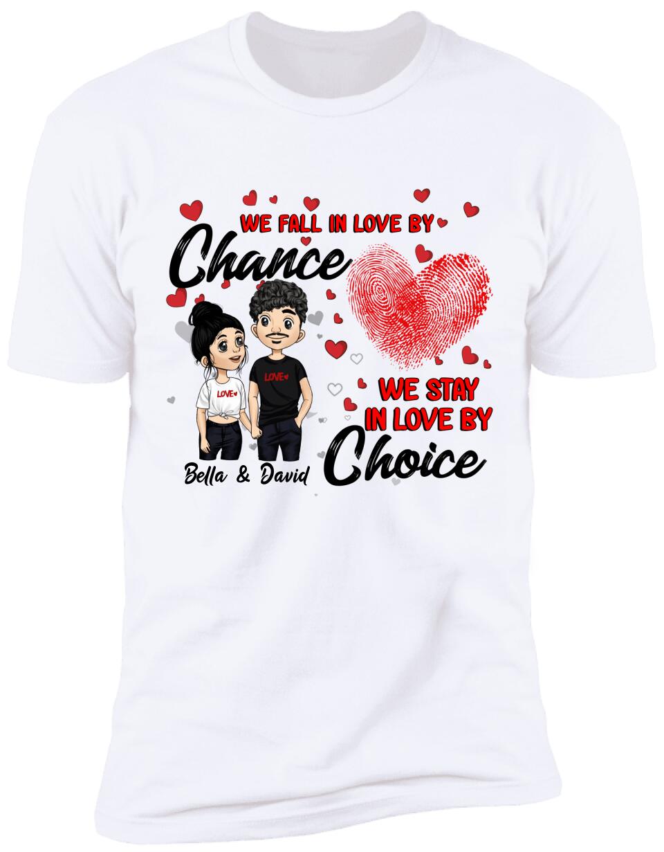 We Fall In Love By Chance We Stay In Love By Choice - Personalized T-shirt