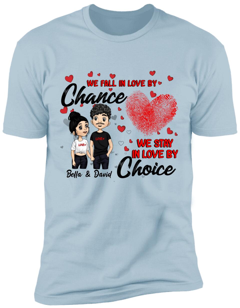 We Fall In Love By Chance We Stay In Love By Choice - Personalized T-shirt