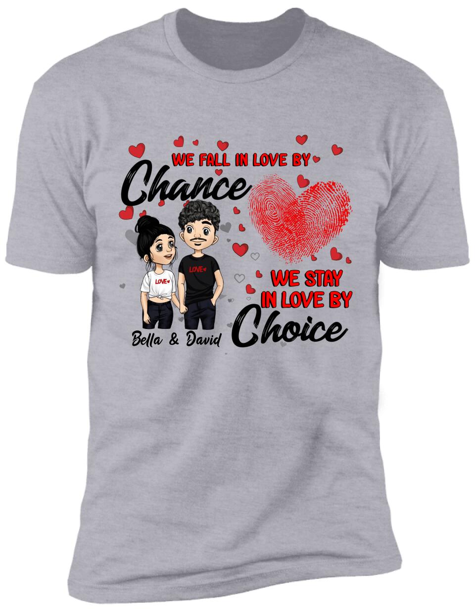 We Fall In Love By Chance We Stay In Love By Choice - Personalized T-shirt