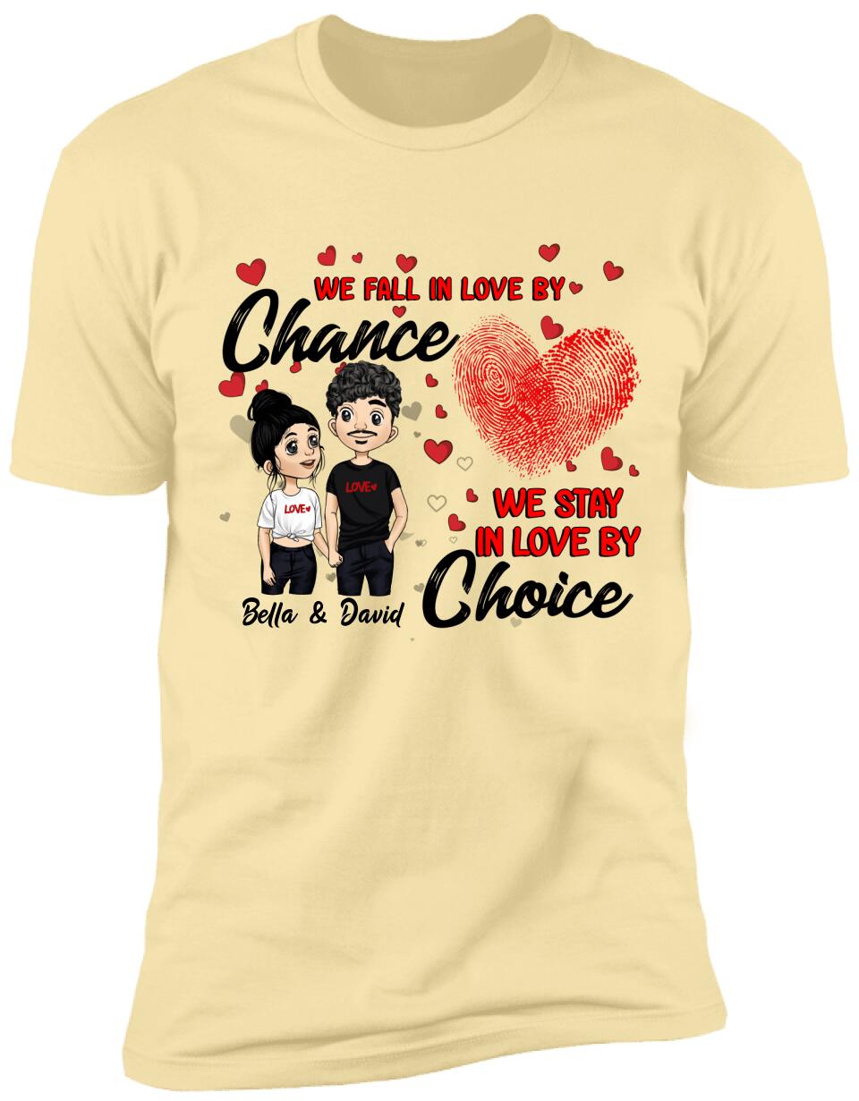 We Fall In Love By Chance We Stay In Love By Choice - Personalized T-shirt