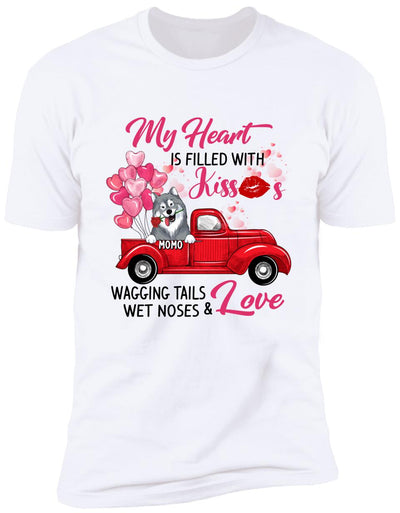 My Heart Is Filled With Kisses Wagging Tails Wet Noses & Love - Personalized T-Shirt