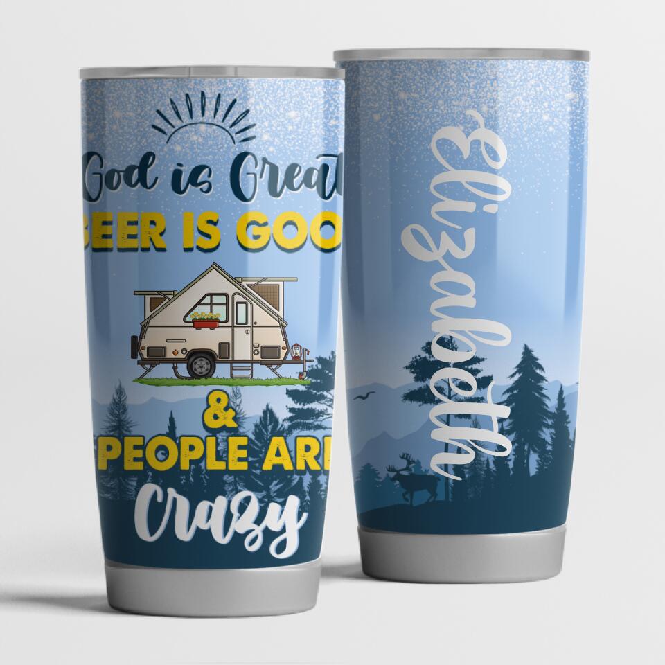 Camping God Is Great Beer Is Good & People Are Crazy - Personalized Tumbler